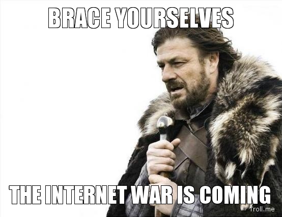 brace-yourselves-the-internet-war-is-coming.jpg